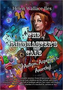 Autism, Asperger's, Anarchy! The Ringmaster's Tale: The truth about autism, Asperger's and the anarchy of life on the sp