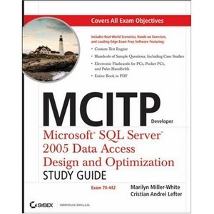  MCITP Developer: Microsoft SQL Server 2005 Data Access Design and Optimization Study Guide: Exam 70-442  (Repost) 