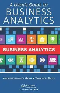 A User's Guide to Business Analytics