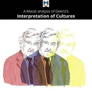 A Macat Analysis of Clifford Geertz The Interpretation of Cultures: Selected Essays [Audiobook]