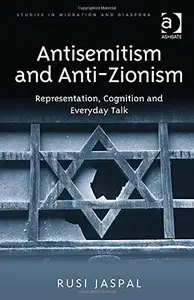 Antisemitism and Anti-Zionism: Representation, Cognition and Everyday Talk