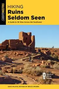 Hiking Ruins Seldom Seen: A Guide to 36 Sites Across the Southwest (Regional Hiking), 3rd Edition