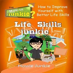 «Life Skills Junkie» by Howie Junkie