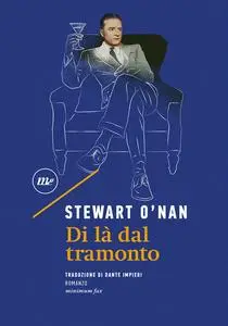 Stewart O’Nan - Di là dal tramonto