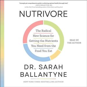 Nutrivore: The Radical New Science for Getting the Nutrients You Need from the Food You Eat [Audiobook]