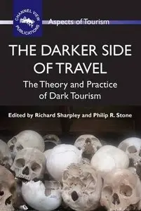 The Darker Side of Travel: The Theory and Practice of Dark Tourism (Aspects of Tourism)