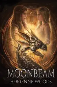 «Moonbeam: a Dragonian Series Novel (The Beam Series Book 1)» by Adrienne Woods