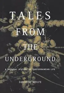 Tales From The Underground: A Natural History Of Subterranean Life