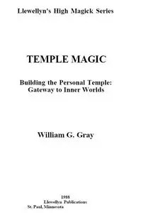 Temple Magic Building: the Personal Temple: Gateway to Inner Worlds by William G. Gray