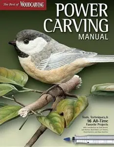 Power Carving Manual: Tools, Techniques, and 16 All-Time Favorite Projects