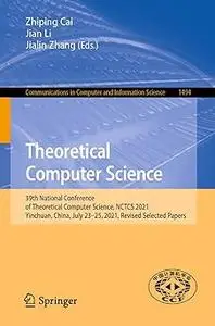 Theoretical Computer Science: 39th National Conference of Theoretical Computer Science, NCTCS 2021, Yinchuan, China, Jul