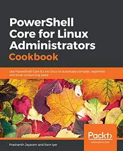 PowerShell Core for Linux Administrators Cookbook (Repost)