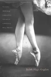 Ballet's Magic Kingdom: Selected Writings on Dance in Russia, 1911-1925 (Repost)