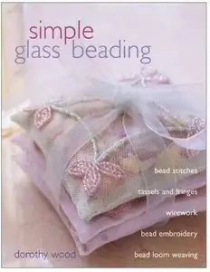 Simple Glass Beading by Dorothy Wood 