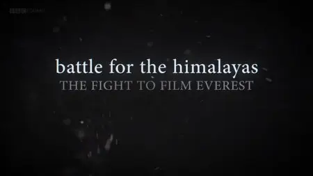 BBC Time Shift - Battle for the Himalayas: The Fight to Film Everest (2015)
