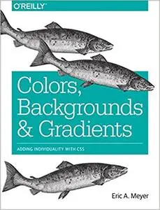 Colors, Backgrounds, and Gradients: Adding Individuality with CSS (Repost)