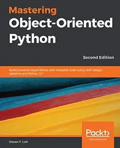 Mastering Object-Oriented Python (Repost)
