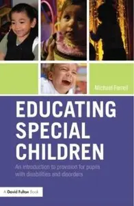 Educating Special Children: An Introduction to Provision for Pupils with Disabilities and Disorders