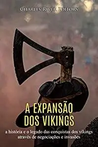 A expansão dos vikings: a história e o legado das conquistas dos vikings através de negociações e invasões