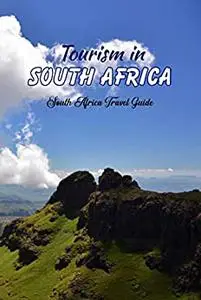 Tourism in South Africa: South Africa Travel Guide: South Africa Travel Guide.