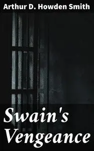 «Swain's Vengeance» by Arthur D. Howden Smith