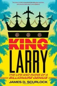 King Larry: The Life and Ruins of a Billionaire Genius (Repost)