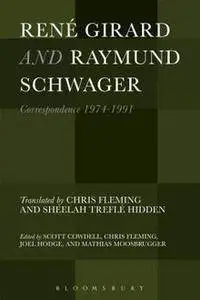 René Girard and Raymund Schwager: Correspondence 1974-1991