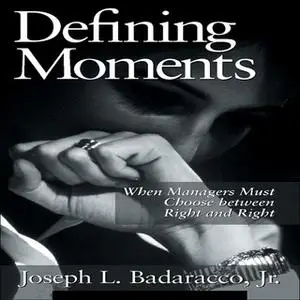 «Defining Moments» by Joseph L. Badaracco