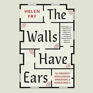 The Walls Have Ears: The Greatest Intelligence Operation of World War II [Audiobook]