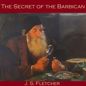 «The Secret of the Barbican» by J.S.Fletcher