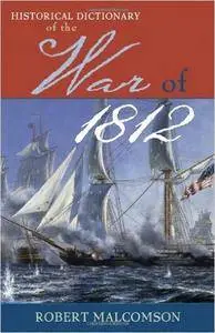 Historical Dictionary of the War of 1812 (Historical Dictionaries of War, Revolution, and Civil Unrest)(Repost)