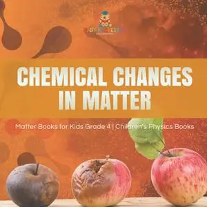 Chemical Changes in Matter