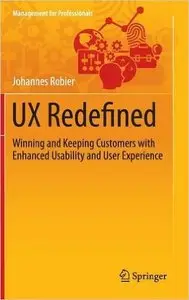 UX Redefined: Winning and Keeping Customers with Enhanced Usability and User Experience