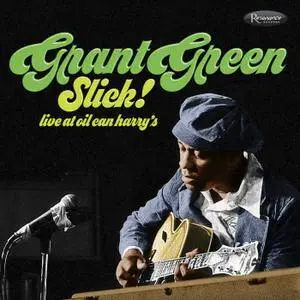 Grant Green - Slick! Live At Oil Can Harry's (2018)