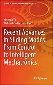 Recent Advances in Sliding Modes: From Control to Intelligent Mechatronics (Repost)