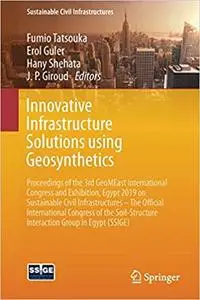 Innovative Infrastructure Solutions using Geosynthetics: Proceedings of the 3rd GeoMEast International Congress and Exhi