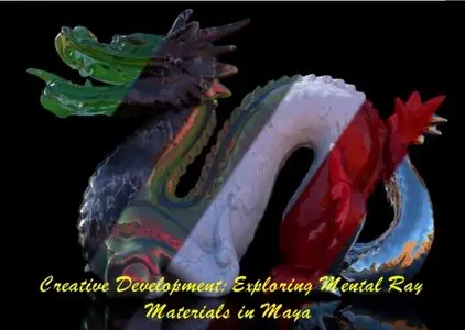 Digital Tutors - Creative Development: Exploring Mental Ray Materials in Maya