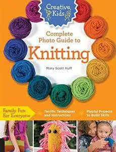 Creative Kids Complete Photo Guide to Knitting