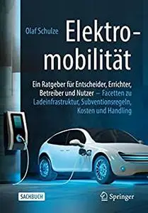 Elektromobilität – ein Ratgeber für Entscheider, Errichter, Betreiber und Nutzer