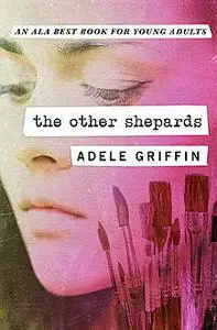 «The Other Shepards» by Adele Griffin