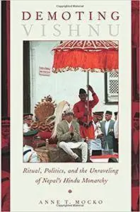 Demoting Vishnu: Ritual, Politics, and the Unraveling of Nepal's Hindu Monarchy (repost)