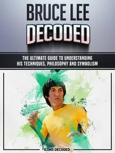 «Bruce Lee Decoded» by Icons Decoded