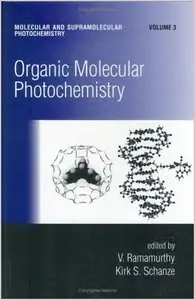 Organic Molecular Photochemistry (Molecular and Supramolecular Photochemistry) (repost)