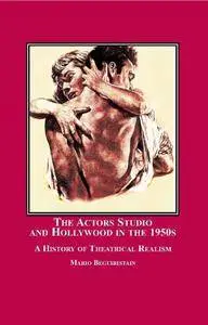The Actors Studio and Hollywood in the 1950s: A History of Theatrical Realism