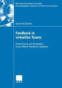 Feedback in virtuellen Teams: Entwicklung und Evaluation eines Online-Feedback-Systems