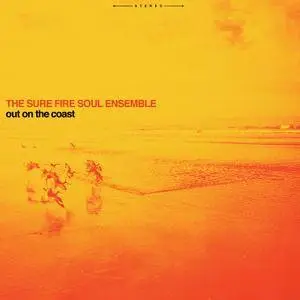 The Sure Fire Soul Ensemble - Out on the Coast (2016)