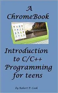 A ChromeBook Introduction to C/C++ Programming for Teens