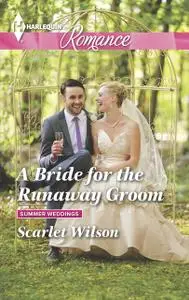 «A Bride for the Runaway Groom» by Scarlet Wilson