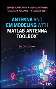 Antenna and EM Modeling with MATLAB Antenna Toolbox, 2nd Edition