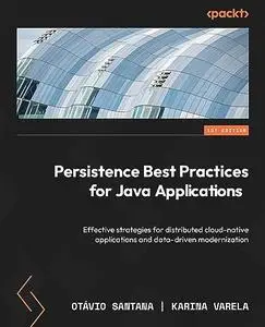 Persistence Best Practices for Java Applications: Effective strategies for distributed cloud-native applications